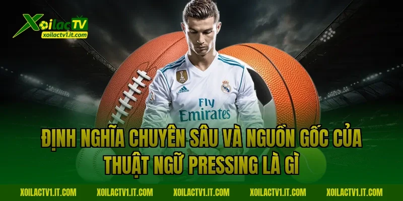 Định nghĩa chuyên sâu và nguồn gốc của thuật ngữ Pressing là gì