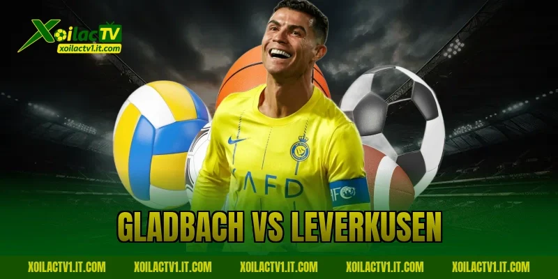 Nhận Định Gladbach vs Leverkusen 08/02: Khách Chiếm Ưu Thế